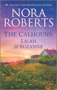 The Calhouns: Lilah and Suzanna by Nora Roberts