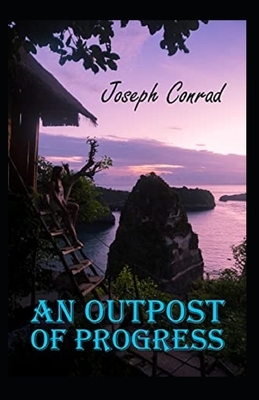 An Outpost of Progress Illustrated by Joseph Conrad