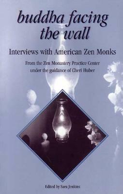 Buddha Facing the Wall: Interviews with American Zen Monks by 
