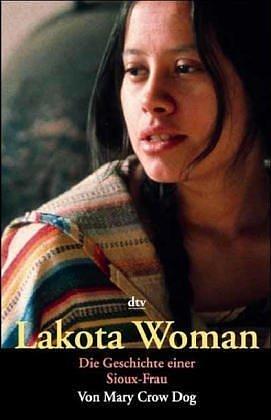 Lakota Woman. Die Geschichte einer Sioux- Frau. by Mary Crow Dog, Mary Crow Dog, Richard Erdoes