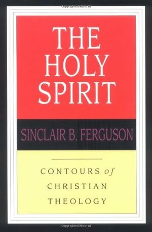 The Holy Spirit by Sinclair B. Ferguson