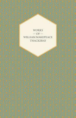 Works of William Makepeace Thackeray - Catherine, Major Gahagan, Rebecca and Rowena, Sultan Stork and the Fatal Boots by William Makepeace Thackeray