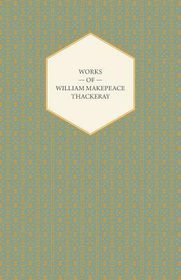 Works of William Makepeace Thackeray - Catherine, Major Gahagan, Rebecca and Rowena, Sultan Stork and the Fatal Boots by William Makepeace Thackeray
