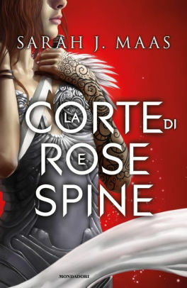 La corte di rose e spine by Sarah J. Maas