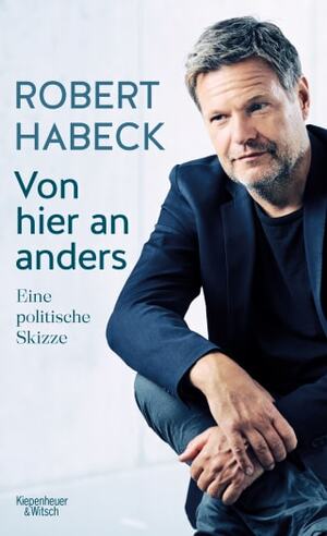 Von hier an anders: Eine politische Skizze by Robert Habeck