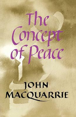 The Concept of Peace by John MacQuarrie