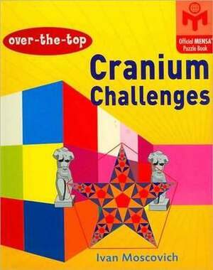 Over-the-Top Cranium Challenges (Official MENSA Puzzle Book Series) by Ivan Moscovich