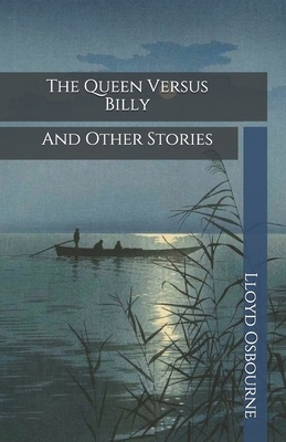 The Queen Versus Billy: And Other Stories by Lloyd Osbourne