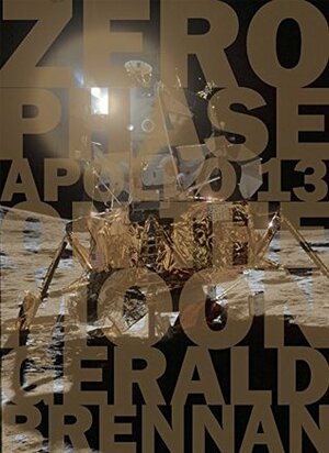 Zero Phase: Apollo 13 on the Moon by Gerald Brennan