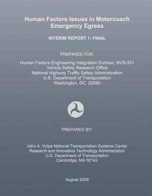 Human Factors Issues in Motorcoach Emergency Egress: Interim Report 1- Final by National Highway Traffic Safety Administ