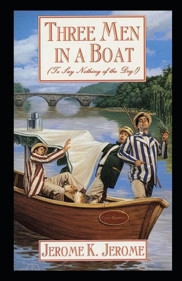 Three Men in a Boat Illustrated by Jerome K. Jerome