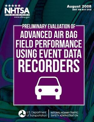 Preliminary Evaluation of Advanced Air Bag Field Performance Using Event Data Recorders by John Hinch, National Highway Traffic Safety Administ, Craig P. Thor