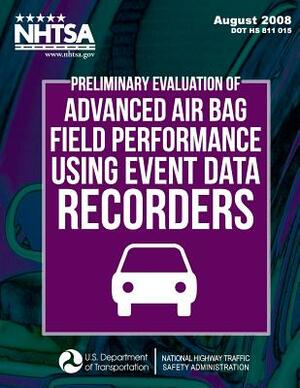 Preliminary Evaluation of Advanced Air Bag Field Performance Using Event Data Recorders by Craig P. Thor, John Hinch, National Highway Traffic Safety Administ