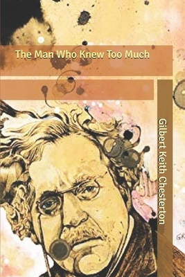 The Man Who Knew Too Much by G.K. Chesterton