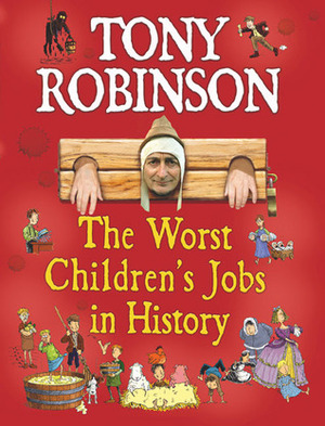 The Worst Children's Jobs in History by Tony Robinson