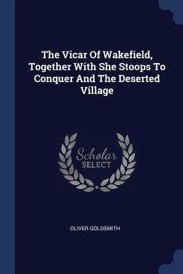 The Vicar of Wakefield by Oliver Goldsmith