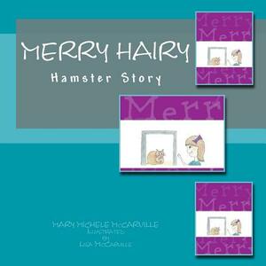 Merry Hairy: Hamster Story by Mary Michele McCarville