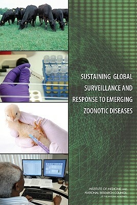 Sustaining Global Surveillance and Response to Emerging Zoonotic Diseases by Division on Earth and Life Studies, Board on Agriculture and Natural Resourc, National Research Council