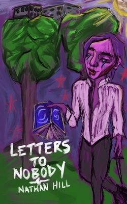 Letters to Nobody by Nathan Hill