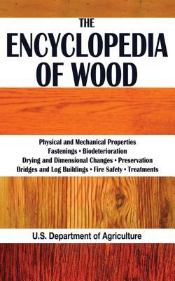 The Encyclopedia of Wood by The United States Department of Agricult