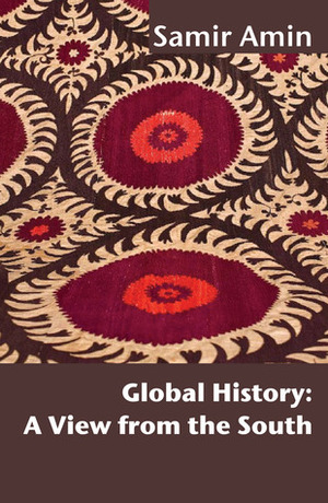 Global History: A View from the South by Samir Amin