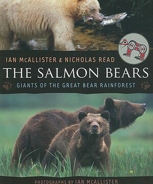 The Salmon Bears: Giants of the Great Bear Rainforest by Ian McAllister