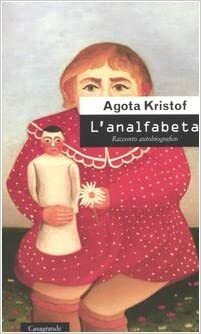 L'analfabeta: racconto autobiografico by Ágota Kristóf