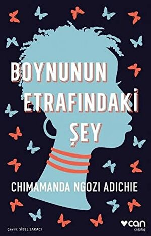 Boynunun Etrafındaki Şey by Sibel Sakacı, Chimamanda Ngozi Adichie