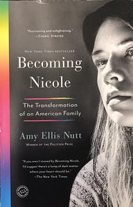 Becoming Nicole The Transformation of the American Family  by Amy Ellis Nutt