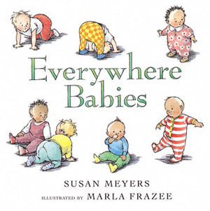 Everywhere Babies by Susan Meyers, Marla Frazee
