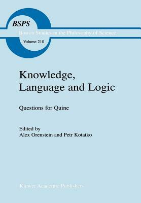 Knowledge, Language and Logic: Questions for Quine by 