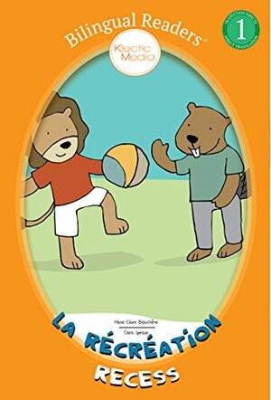 La Récréation Recess: Bilingual Easy Reader Level 1 - Children's Picture Book (Bilingual ReadersTM) by Marie-Claire Beauchêne