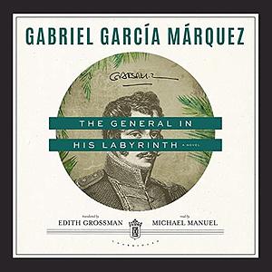 The General in His Labyrinth by Gabriel García Márquez