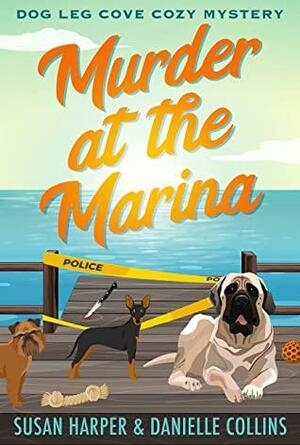 Murder at the Marina by Danielle Collins, Susan Harper