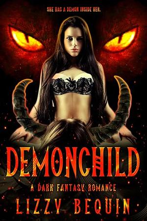 Demonchild: A Dark Fantasy Romance by Lizzy Bequin