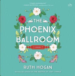 The Phoenix Ballroom by Ruth Hogan