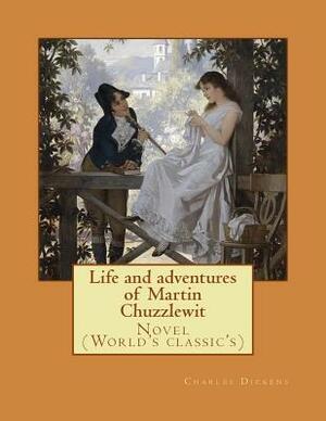 Life and adventures of Martin Chuzzlewit by Charles Dickens