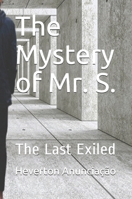 The Mystery of Mr. S.: The Last Exiled by Heverton Anunciação