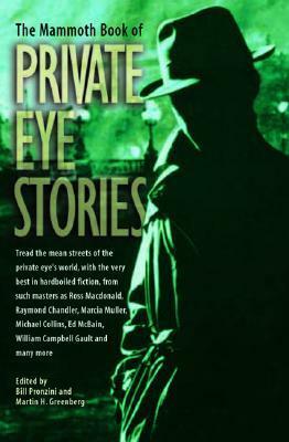 The Mammoth Book of Private Eye Stories by Bill Pronzini, Martin H. Greenberg