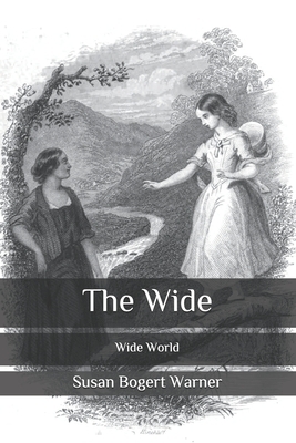 The Wide: Wide World by Susan Bogert Warner