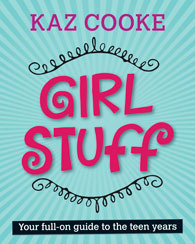 Girl Stuff: Your Full On Guide To The Teen Years by Kaz Cooke