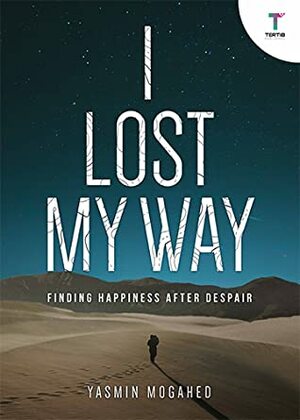 I Lost My Way: Finding Happiness After Despair by Yasmin Mogahed