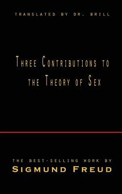 Three Contributions to the Theory of Sex by Sigmund Freud