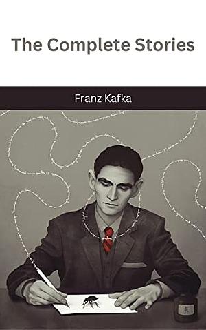 The Complete Stories by Franz Kafka