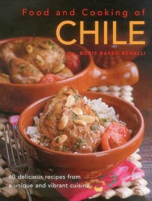 Food & Cooking of Chile: 60 Delicious Recipes from a Unique and Vibrant Cuisine by Boris Basso Benelli
