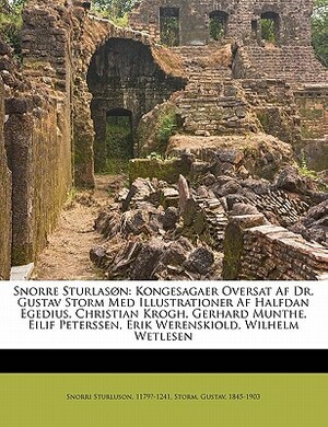 Snorre Sturlason: Kongesagaer Oversat AF Dr. Gustav Storm Med Illustrationer AF Halfdan Egedius, Christian Krogh, Gerhard Munthe, Eilif by Gustav Storm, Snorri Sturluson, Snorri Sturluson