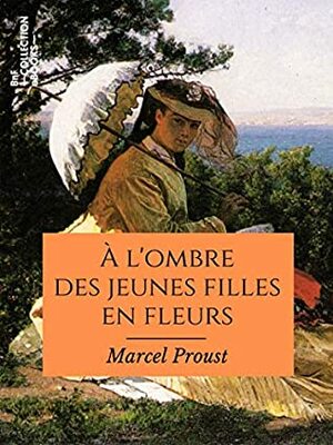 À l'ombre des jeunes filles en fleurs by Marcel Proust