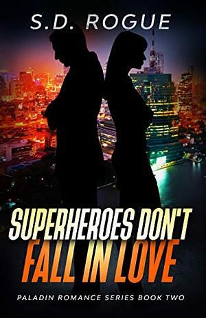 Superheroes Don't Fall in Love by S.D. Rogue