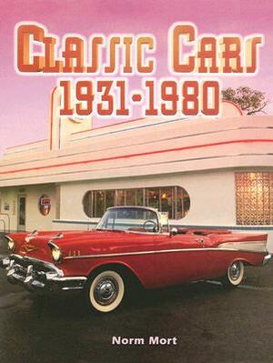 Classic Cars 1931-1980 by Norm Mort