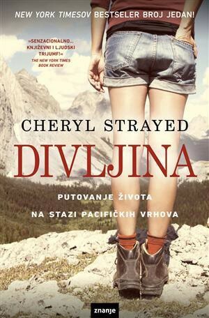 Divljina: putovanje života na stazi pacifičkih vrhova by Cheryl Strayed